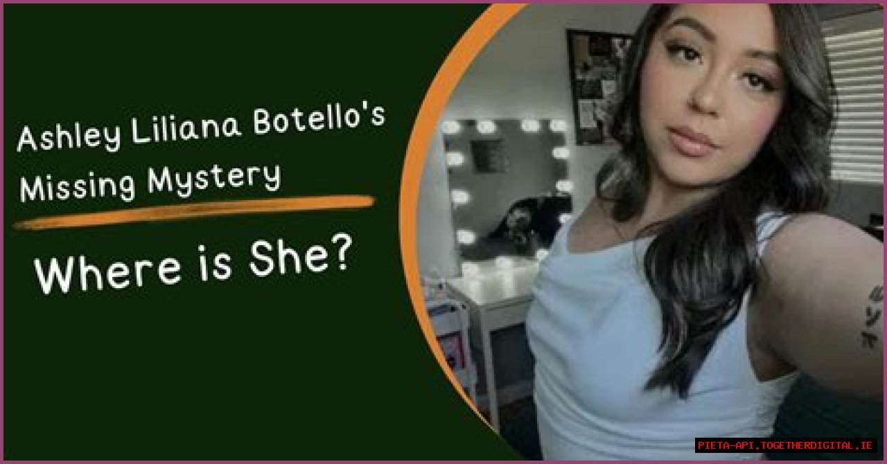 Unraveling The Mystery: The Case Of Ashley Liliana Botello Missing